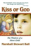 Kiss of God: The Wisdom of a Silent Child