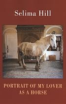 Portrait of My Lover as a Horse