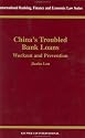 China's Troubled Bank Loans - Workout and Prevention (International Banking, Finance and Economic Law, Volume 22) (International Banking, Finance and Economic Law Series Set)