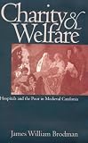 Charity and Welfare: Hospitals and the Poor in Medieval Catalonia (Middle Ages Series)