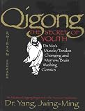 Qigong, The Secret of Youth: Da Mo's Muscle/Tendon Changing and Marrow/Brain Washing Classics