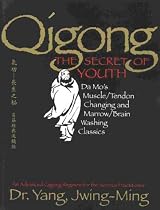 Qigong, The Secret of Youth: Da Mo's Muscle/Tendon Changing and Marrow/Brain Washing Classics