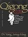 Qigong, The Secret of Youth: Da Mo's Muscle/Tendon Changing and Marrow/Brain Washing Classics