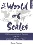 The World of Scales: A Compendium of Scales for the Modern Guitar Player