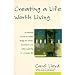 Creating a Life Worth Living: A Practical Course in Career Design for Aspiring Writers, Artists, Filmmakers, Musicians and Others
