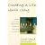 Creating a Life Worth Living: A Practical Course in Career Design for Aspiring Writers, Artists, Filmmakers, Musicians and Others