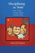 Disciplining the State: Virtue, Violence, and State-Making in Modern China (Harvard East Asian Monographs)