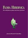 Flora Hibernica: The Wild Flowers, Plants And Trees Of Ireland