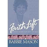 Faith Lift: Put Wings to Your Faith Walk and Soar Babbie Mason