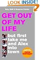 Get Out of My Life: But First Take Me and Alex Into Town: A Parents Guide to the New Teenager