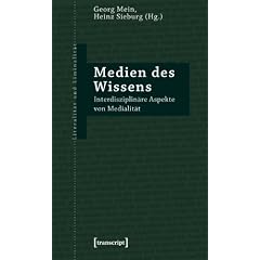 Medien des Wissens: Interdisziplin�re Aspekte von Medialit�t