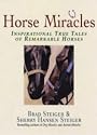 Horse Miracles: Inspirational True Tales of Remarkable Horses