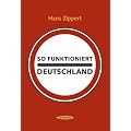 So funktioniert Deutschland: Ein Handbuch