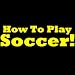How To Play Soccer: Learn The Rules Of The Soccer Game. Discover The Soccer Rules, Soccer Tips, Soccer Basics And How To Play Football Inside This Soccer Guide!