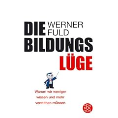 Die Bildungsl�ge. Warum wir weniger wissen und mehr verstehen m�ssen