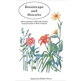 Bootstraps and Biscuits: 300 Wonderful Wild Food Recipes from the Hills of West Virginia by Anna Lee Robe-Terry