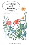 Bootstraps and Biscuits: 300 Wonderful Wild Food Recipes from the Hills of West Virginia