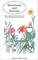 Bootstraps and Biscuits: 300 Wonderful Wild Food Recipes from the Hills of West Virginia