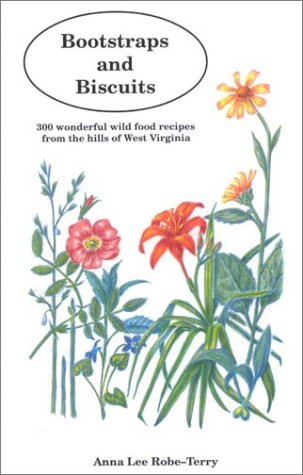 Bootstraps and Biscuits: 300 Wonderful Wild Food Recipes from the Hills of West Virginia