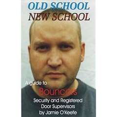 Old School-New School: Guide to Bouncers, Security and Registered Door Supervisors