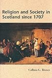 Cover of Religion and Society in Scotland Since 1707 by Callum G. Brown 0748608869