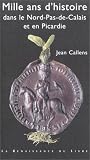 Search : Mille ans d' histoire dans le Nord-Pas-de-Calais et en Picardie