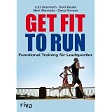 Get Fit to Run: Functional Training f�r Laufsportlervon "Lutz Graumann"