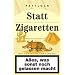Statt Zigaretten (gelbe Schachtel): Alles was sonst noch gelassen macht