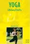 Yoga: Lifelong Vitality : Light Everyday Exercises to Activate the Body and Mind of the Elderly