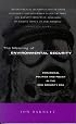 The Meaning of Environmental Security: Ecological Politics and Policy in the New Security Era