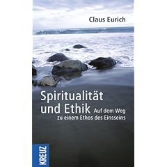 Spiritualit�t und Ethik. Auf dem Weg zu einem Ethos des Einsseins
