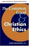 The Common Good and Christian Ethics (New Studies in Christian Ethics)