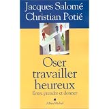 Oser travailler heureux : Entre prendre et donnerpar Christian Potie
