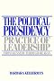 The Political Presidency: Practice of Leadership from Kennedy through Reagan