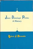 Juan Domingo Peron: A history