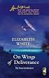 On Wings of Deliverance (The Texas Gatekeepers, Book 3) (Steeple Hill Love Inspired Suspense #20)
