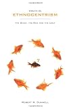 Essays on Ethnocentrism: the Good, the Bad and the Ugly