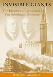 Invisible Giants: The Empires of Clevelands Van Sweringen Brothers (Ohio)