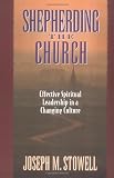 Shepherding the Church: Effective Spiritual Leadership in a Changing Culture