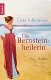 Die Bernsteinheilerin: Roman - Lena Johannson