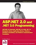 ASP.NET 2.0 and .NET 3.0 Programming: ASP.NET 2.0 Internals plus ASP.NET AJAX, IIS 7.0, Enterprise Library Application Blocks, Windows Workflow Foundation, and Windows Communication Foundation