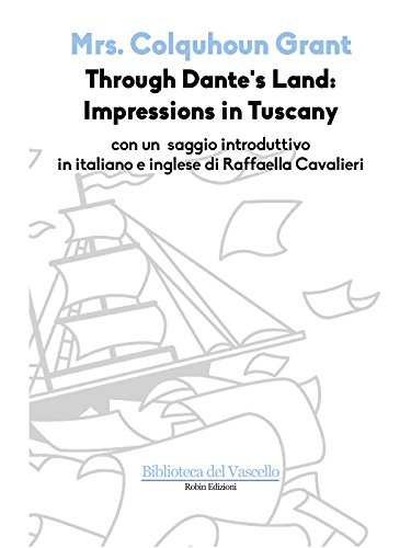 Through Dante's Land: Impressions in Tuscany (Biblioteca del Vascello) (Italian Edition)