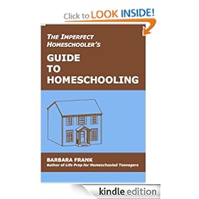 The Imperfect Homeschooler's Guide to Homeschooling: A 20-Year Homeschool Veteran Reveals How to Teach Your Kids, Run Your Home and Overcome the Inevitable Challenges of the Homeschooling Life