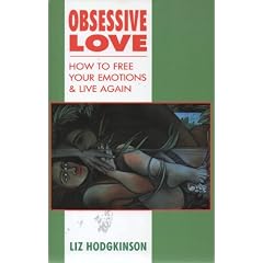 Obsessive Love: How to Free Your Emotions and Live Again