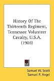History Of The Thirteenth Regiment, Tennessee Volunteer Cavalry, U.S.A. (1903)