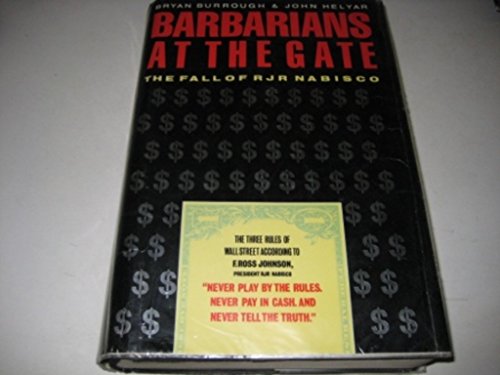 Barbarians at the Gate: The Fall of Rjr Nabisco by Bryan Burrough (1-Jan-1990) Hardcover