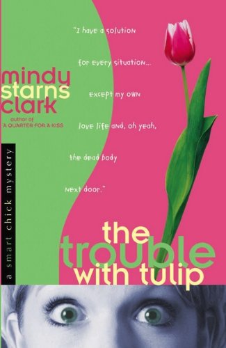 The Trouble with Tulip (A Smart Chick Mystery Book 1)