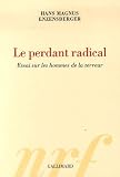 Le perdant radical : Essai sur les hommes de la terreur