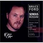 Bruce Ford - Serious Rossini ~ Ricciardo e Zoraide · Armida · Mosè in Egitto · Otello ·... by Gioachino Rossini, David Parry, Bruce Ford, William Matteuzzi, and Nelly Miricioiu