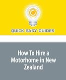 How To Hire a Motorhome in New Zealand: Tips On Planning Your Next Wonderful New Zealand Motorhome Trip
